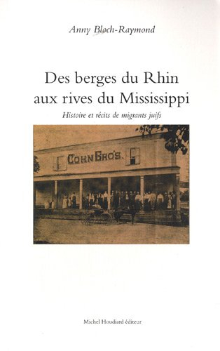 Des berges du Rhin aux rives de Mississippi : histoire et récits de migrants juifs