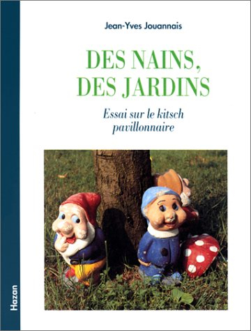 des nains, des jardins. essai sur le kitsch pavillonairey