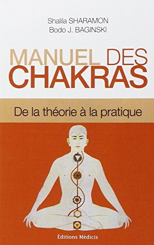 Manuel des chakras : de la théorie à la pratique