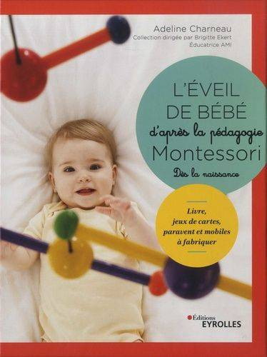 L'éveil de bébé d'après la pédagogie Montessori : dès la naissance : livre, jeux de cartes, paravent