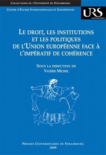 Le droit, les institutions et les politiques de l'Union européenne face à l'impératif de cohérence :