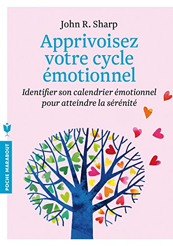 Apprivoisez votre cycle émotionnel : identifier son calendrier émotionnel pour atteindre la sérénité