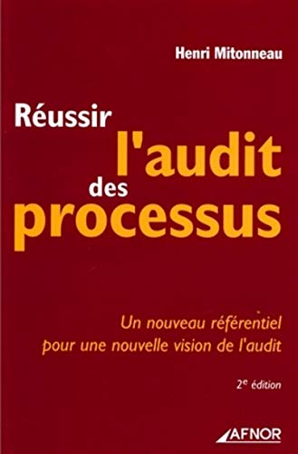 Réussir l'audit des processus : un nouveau référentiel pour une nouvelle vision de l'audit