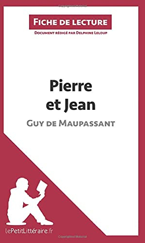 Pierre et Jean de Guy de Maupassant (Fiche de lecture) : Résumé complet et analyse détaillée de l'oe