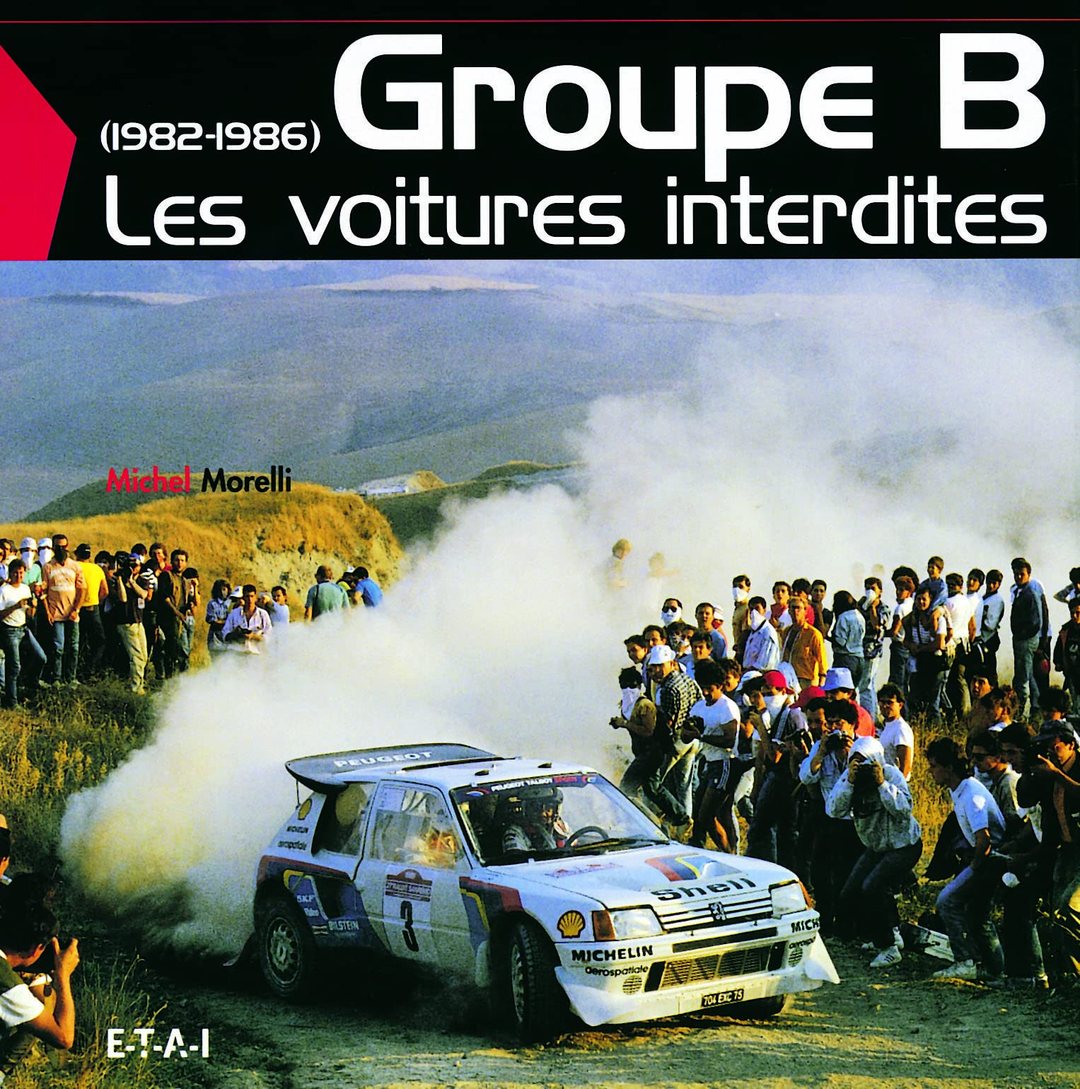 Groupe B : les voitures interdites : 1982-1986