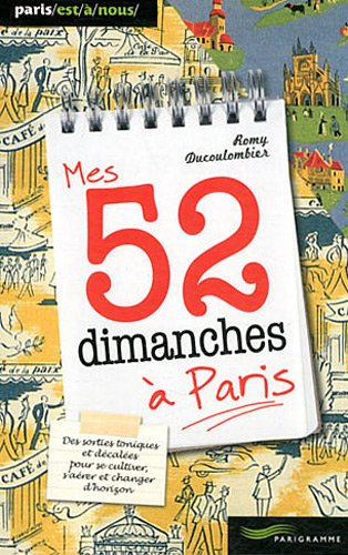 Mes 52 dimanches à Paris : des sorties toniques et décalées pour se cultiver, s'aérer et changer d'h