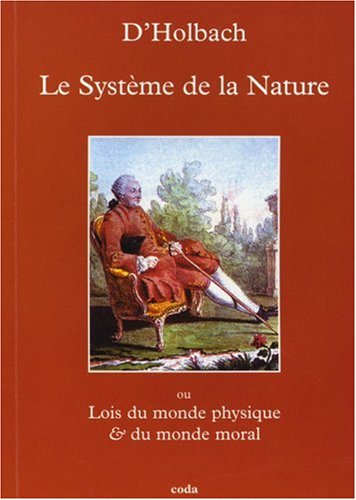 Le système de la nature ou Des lois du monde physique & du monde moral