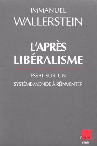 L'après-libéralisme : essai sur un système-monde à réinventer
