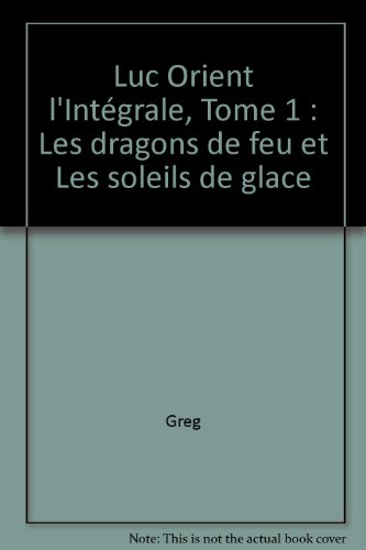 Luc Orient : l'intégrale. Vol. 1