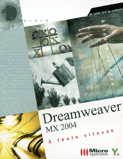 Dreamweaver MX 2004 à toute vitesse : un guide tout en couleurs