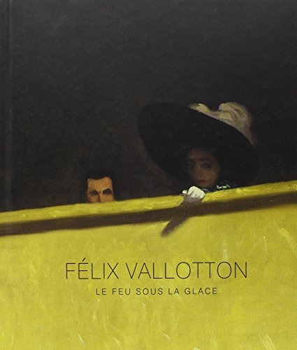 Félix Vallotton : le feu sous la glace : expositions, Paris, Galeries nationales du Grand Palais, 2 
