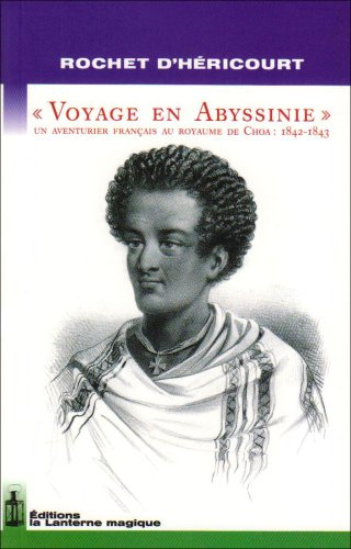Voyage en Abyssinie : un aventurier français au royaume de Choa, 1842-1843