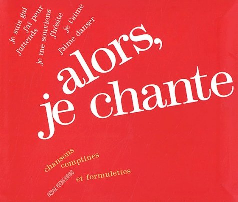 Alors, je chante : chansons, comptines et formulettes