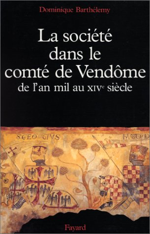 La Société dans le comté de Vendômois : de l'an mille au XIVe siècle
