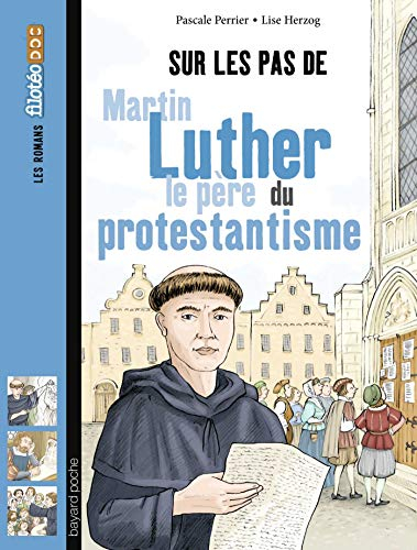 Sur les pas de Martin Luther : le père du protestantisme