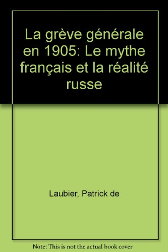 La Grève générale en 1905 : Le mythe français et la réalité russe
