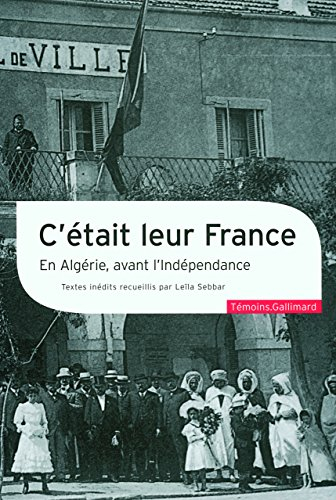 C'était leur France : en Algérie, avant l'indépendance