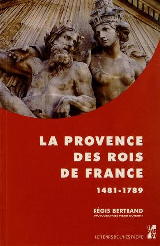 La Provence des rois de France : 1481-1789