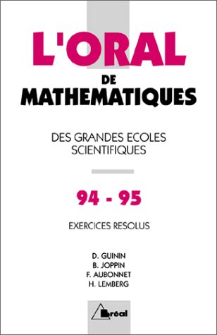 l'oral de mathematiques aux concours d'entree des grandes ecoles scientifiques. crus 1994-1995 de ma