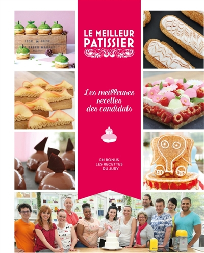 Le meilleur pâtissier : les meilleures recettes des candidats, saison 5