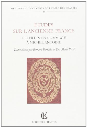 Etudes sur l'ancienne France : offertes en hommages à Michel Antoine