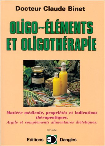Oligo-éléments et oligothérapie : matière médicale, propriétés et indications thérapeutiques : argil