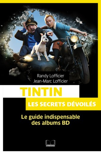 Tintin et les secrets dévoilés : le guide indispensable des albums BD