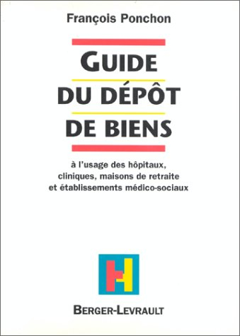 Guide du dépôt de biens : à l'usage des hôpitaux, cliniques, maisons de retraite et établissements m