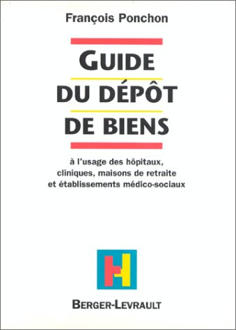 Guide du dépôt de biens : à l'usage des hôpitaux, cliniques, maisons de retraite et établissements m