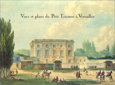 Vues et plans du Petit Trianon