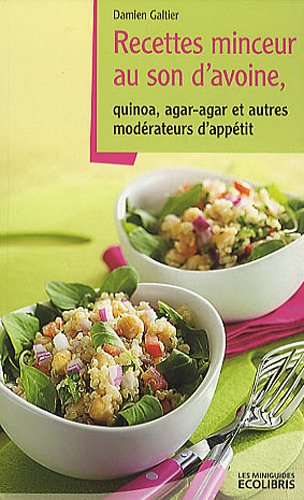 Recettes minceur au son d'avoine, quinoa, agar-agar et autres modérateurs d'appétit