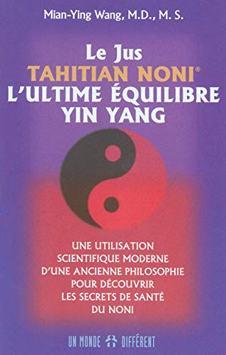 Le Jus Tahitian Noni: L'ultime équilibre yin yang