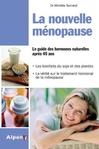 La nouvelle ménopause : le guide des hormones naturelles après 45 ans