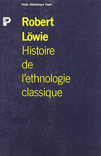 Histoire de l'ethnologie classique - Robert Löwie