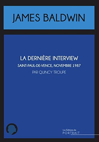 James Baldwin : la dernière interview : Saint-Paul-de-Vence, novembre 1987