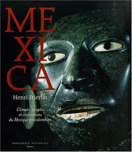 Mexica : climats, peuples et civilisations du Mexique précolombien