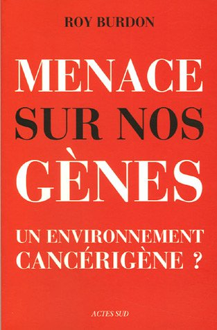 Menaces sur nos gènes : un environnement cancérigène ?