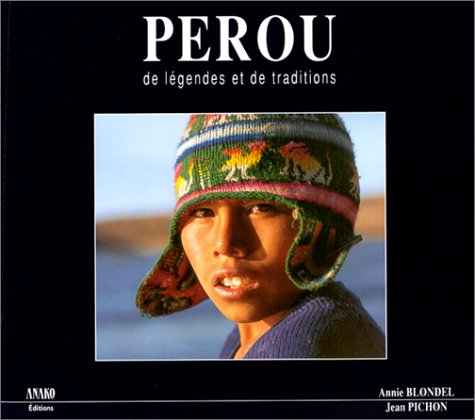 Pérou de légendes et de traditions