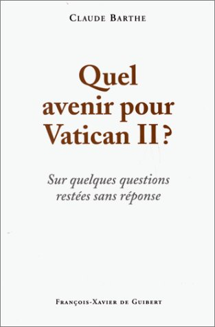 Quel avenir pour Vatican II ? : sur quelques questions restées sans réponse