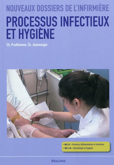 Processus infectieux et hygiène : sciences biologiques et médicales, techniques infirmières : UE 2.5