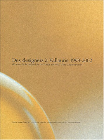 Des designers à Vallauris, 1998-2002 : oeuvres de la collection du Fonds national d'art contemporain