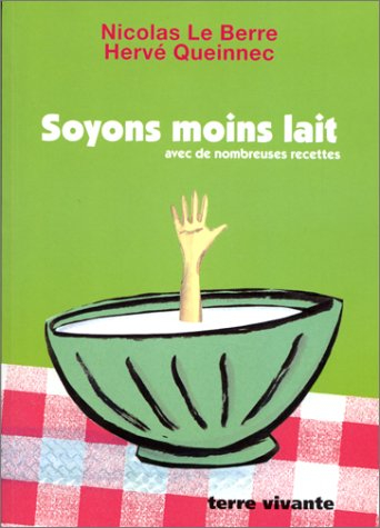 Soyons moins lait : avec de nombreuses recettes