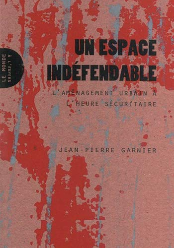 Un espace indéfendable : l'aménagement urbain à l'heure sécuritaire