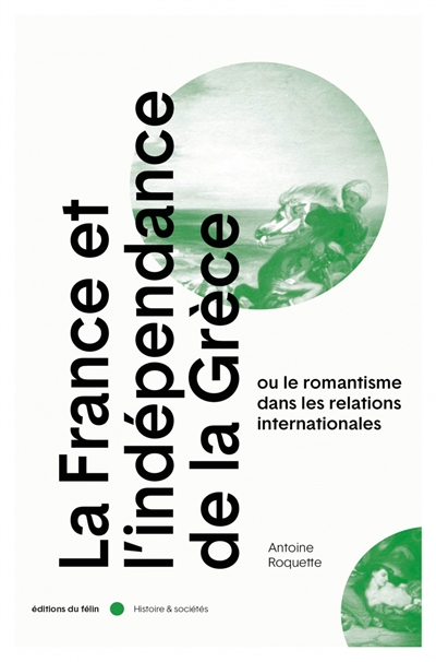 La France et l'indépendance de la Grèce ou Le romantisme dans les relations internationales