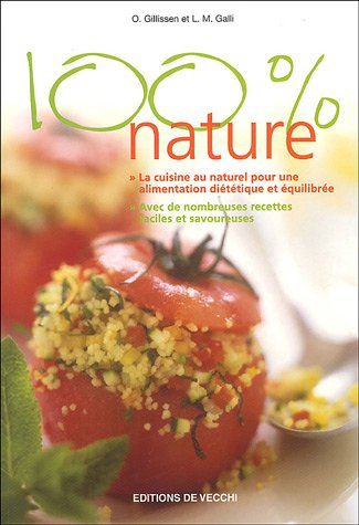 100% nature : la cuisine au naturel pour une alimentation diététique et équilibrée, avec de nombreus