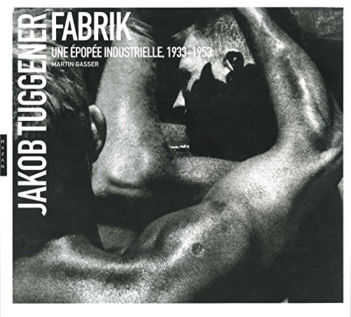 Jakob Tuggener : Fabrik, une épopée industrielle, 1933-1953 : exposition, Montpellier, Pavillon popu