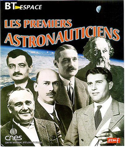 Les premiers astronauticiens : les inventeurs de l'astronautique