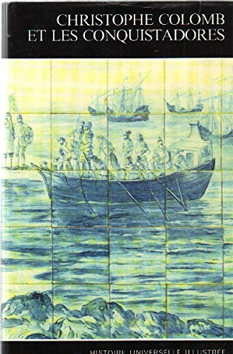 histoire universelle illustrée n, 10 / christophe colomb et les conquistadors