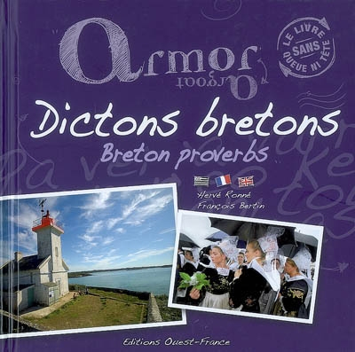 Armor : dictons bretons : un livre sans queue ni tête. Argoat : dictons bretons : un livre sans queu