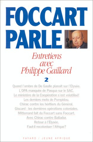 Foccart parle : entretiens avec Philippe Gaillard. Vol. 2